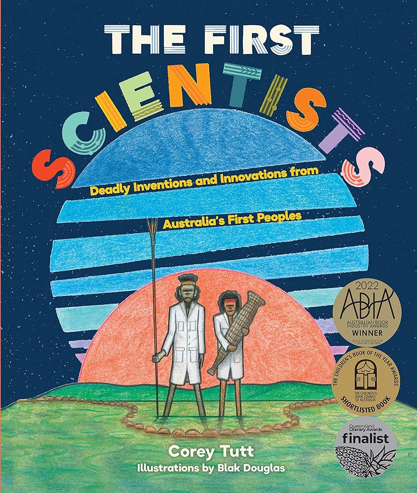The First Scientists: Deadly Inventions and Innovations from Australia's First Peoples cover image