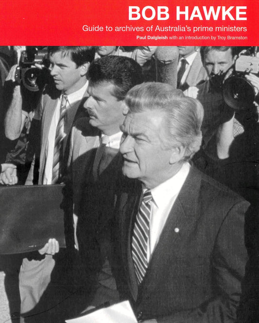 Bob Hawke: Guide to the archives of Australia's Prime Ministers