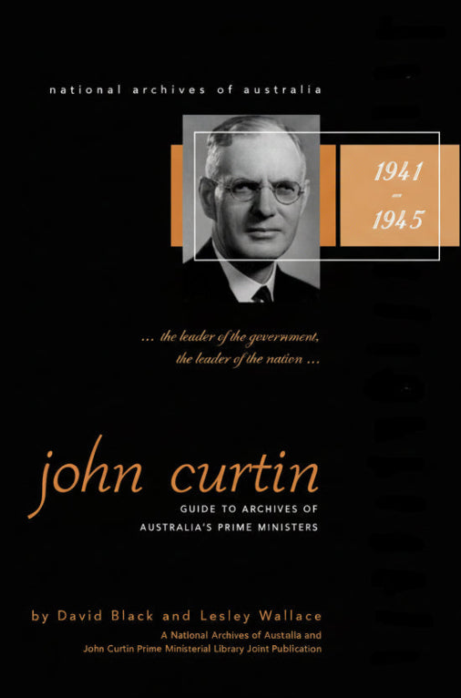 Book cover of 'John Curtin: Guide to Archives of Australia's Prime Ministers' with a portrait of John Curtin on a dark background.
