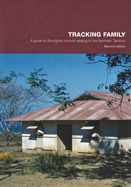 Tracking Family: A guide to Aboriginal records relating to the Northern Territory